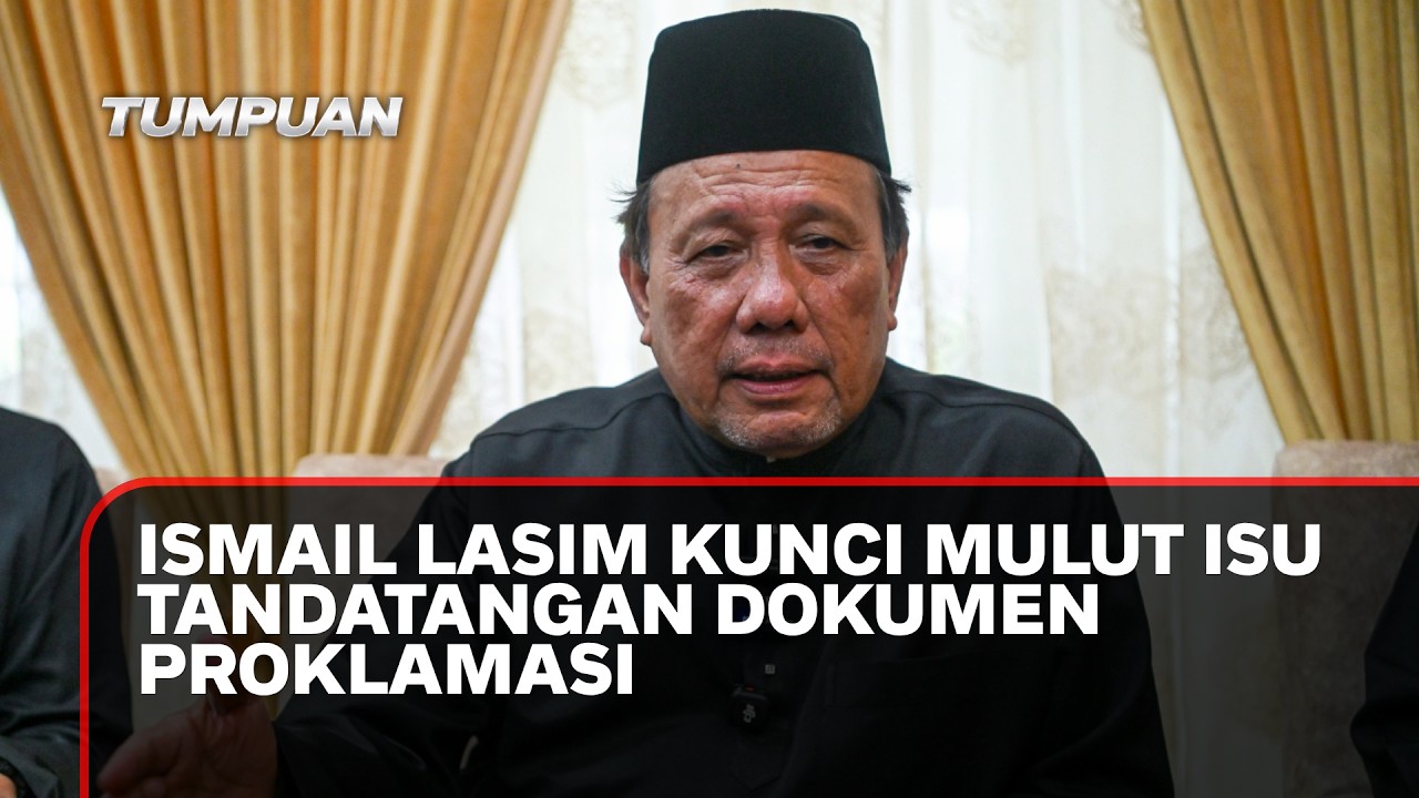 Ismail Lasim kunci mulut isu tandatangan dokumen proklamasi