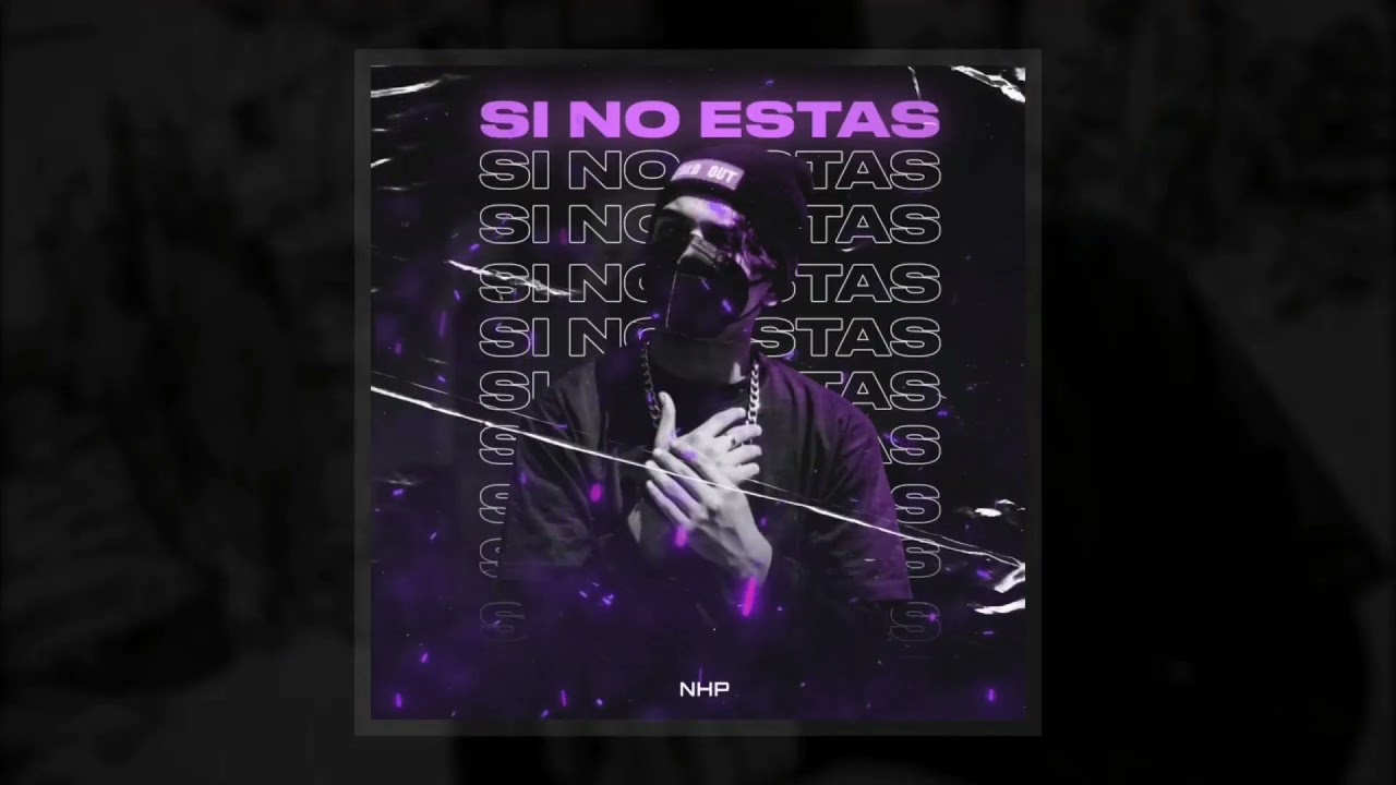 Nhp Si No Estas Lyrics Video Youtube