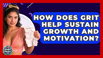 How Does Grit Help Sustain Growth And Motivation? - Habit Hacks Hub