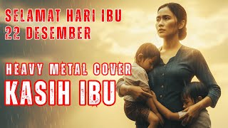 ❤️ Kasih Ibu – Heavy Metal Cover | Untuk Ibu & Wanita Hebat