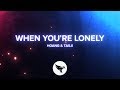 Hoang &amp; Tasji - When You&#39;re Lonely (Official Lyric Video)