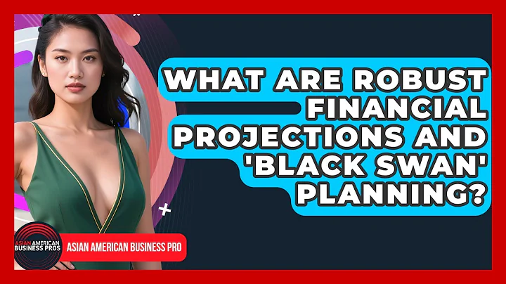 What Are Robust Financial Projections And 'black Swan' Planning? - Asian American Business Pros