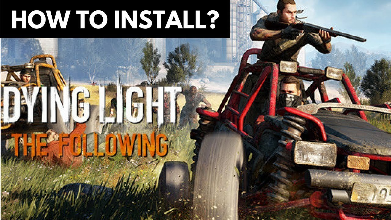 🎮How To Install Dying Light: The Following
