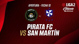 🔴 EN VIVO | PIRATA FC  VS SAN MARTÍN  | APERTURA LIGA 2 | FECHA 10
