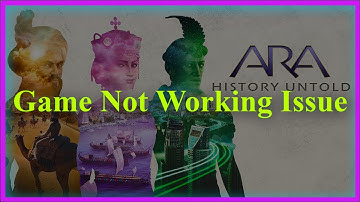 Ara: History Untold Game Not Working Issue