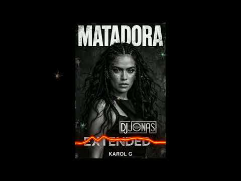 MATADORA 🔥- KAROL G (EXTENDED) DJ JONAS