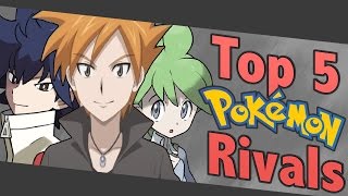 Top 5 Pokemon Rivals