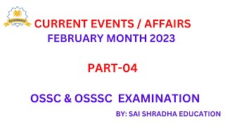 CURRENT EVENTS/ AFFAIRS || FEBRUARY 2023 PART 04 || OSSC & OSSSC EXAMINATION