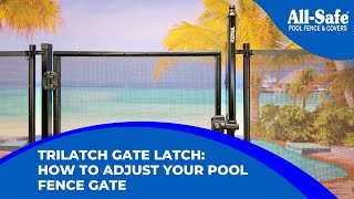 TriLatch Gate Latch How to Adjust Your Pool Fence Gate