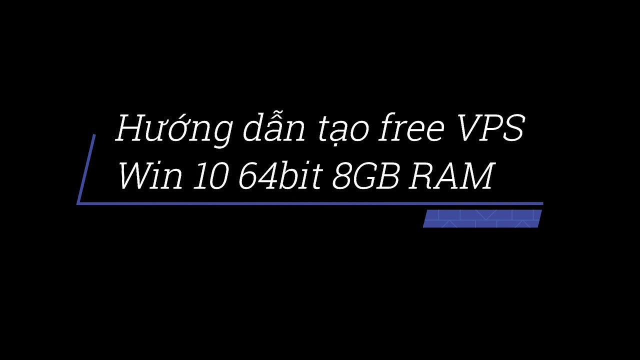 vps free windows  New Update  Hướng dẫn tạo free VPS Win10 64bit 8GB RAM với Google Colab