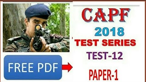CAPF Assistant commandant 2018 TEST series,paper 1,test 12 on UPSC pattern with free pdf