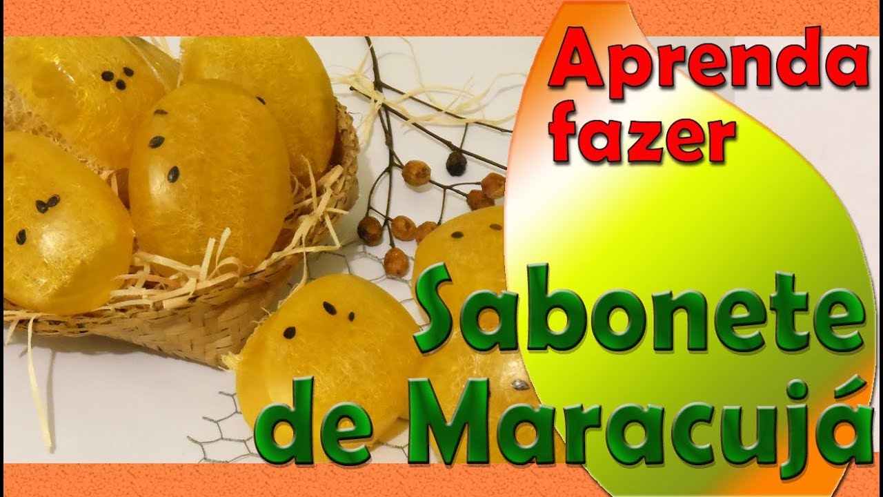 Como Fazer Sabonete de Maracujá