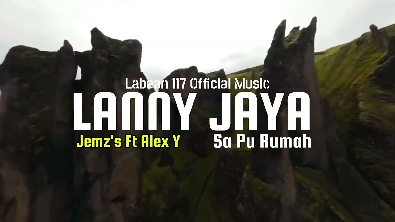 Lanny Jaya_ Sa Pu Rumah || Jemz's ft Alex Y || Labean 117 official music || Lagu terbaru😇🙏