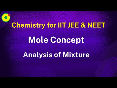 Mole concept | Analysis of Mixture-37 | by NV sir B. Tech. IIT Delhi