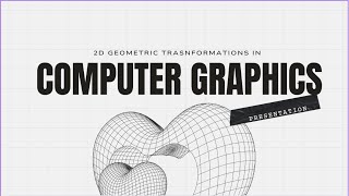 2D TRANSFORMATIONS IN COMPUTER GRAPHICS