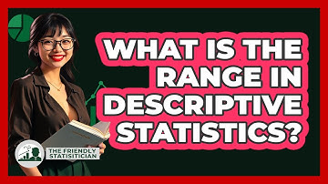 What Is The Range In Descriptive Statistics? - The Friendly Statistician