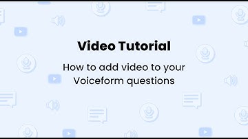 How to attach videos and content to your voiceform questions