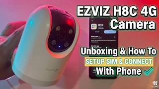 EZVIZ H8c 4G SIM Camera Unboxing & Full Mobile Setup Guide (No WiFi Needed!)