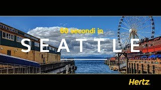 Hertz in 60 Secondi – Seattle – Una guida su una città dal ricco patrimonio culturale