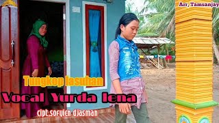 Lagu lampung- Tungkop lasuhan - Cover,Yurda lena- Cipt, Sofyien Djasman-Arr Tamsanjaya