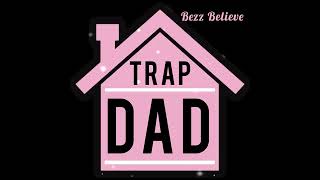 Bezz Believe - Trap Dad Resimi