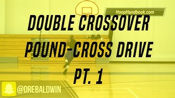 Double Crossover Pound-Cross Drive Pt. 1