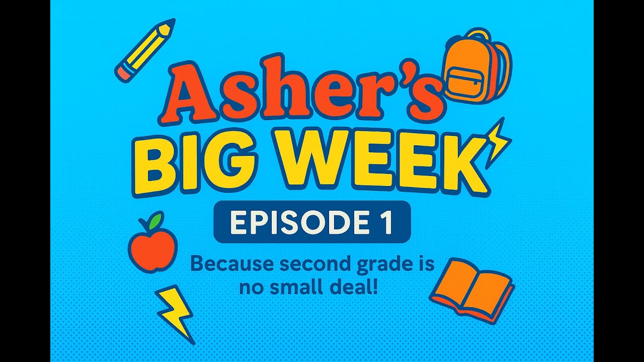 Asher’s Big Week – Episode 1 | Because Second Grade Is No Small Deal ...