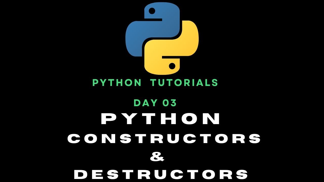 Python Day 03 : Constructors and Destructors - YouTube