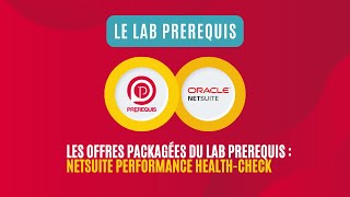Les offres packagées du LAB PREREQUIS : NetSuite Performance Health-Check