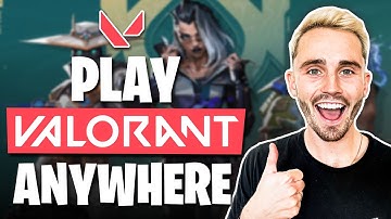 How to Play Valorant From Anywhere in 2025