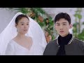 Full Movie | 灰姑娘一襲白色婚紗華麗亮相驚艷絕倫，總裁立馬求婚 💗 Chinese Television Dramas