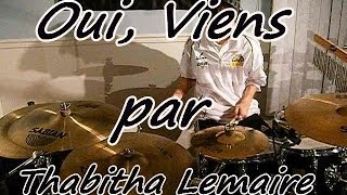 Miniatura de "Drum cover Oui, Viens par Tabitha Lemaire"