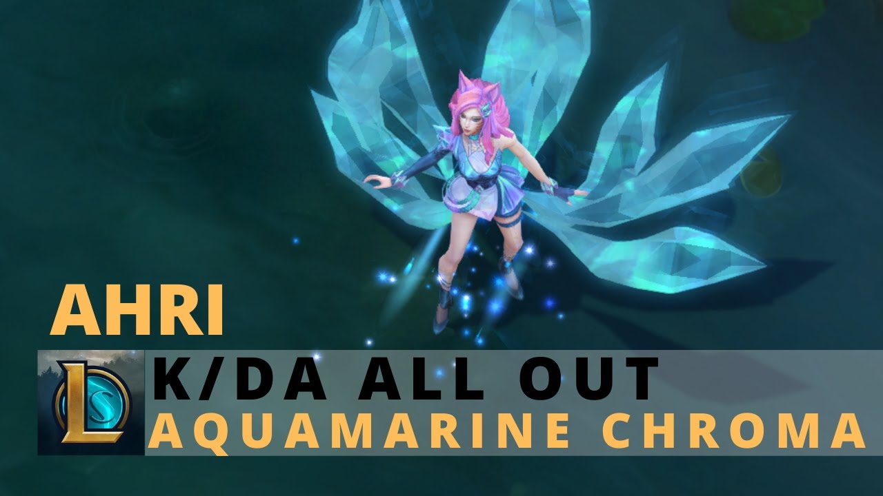 Kda All Out Ahri Aquamarine Chroma League Of Legends Youtube