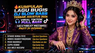 🔥 KUMPULAN LAGU BUGIS DJ SLOW BASS TERBAIK AGUSTUS 2026 🎧 VIRAL TIKTOK FULL BASS |  PASTI DI GOYANG