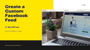 How to Create a Custom Facebook Feed in WordPress | WordPress 2021