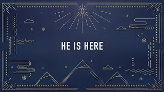 He Is Here Official Lyric Video