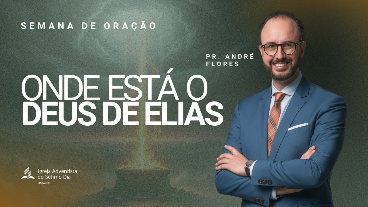 ONDE ESTÁ O DEUS DE ELIAS - PR. ANDRÉ FLORES | Semana de Oração Despertar Final