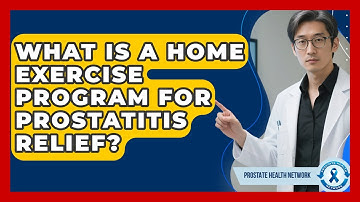 What Is A Home Exercise Program For Prostatitis Relief? - Prostate Health Network