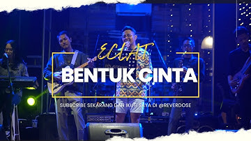 ECLAT - BENTUK CINTA ||  Live Cover Session By Alunan