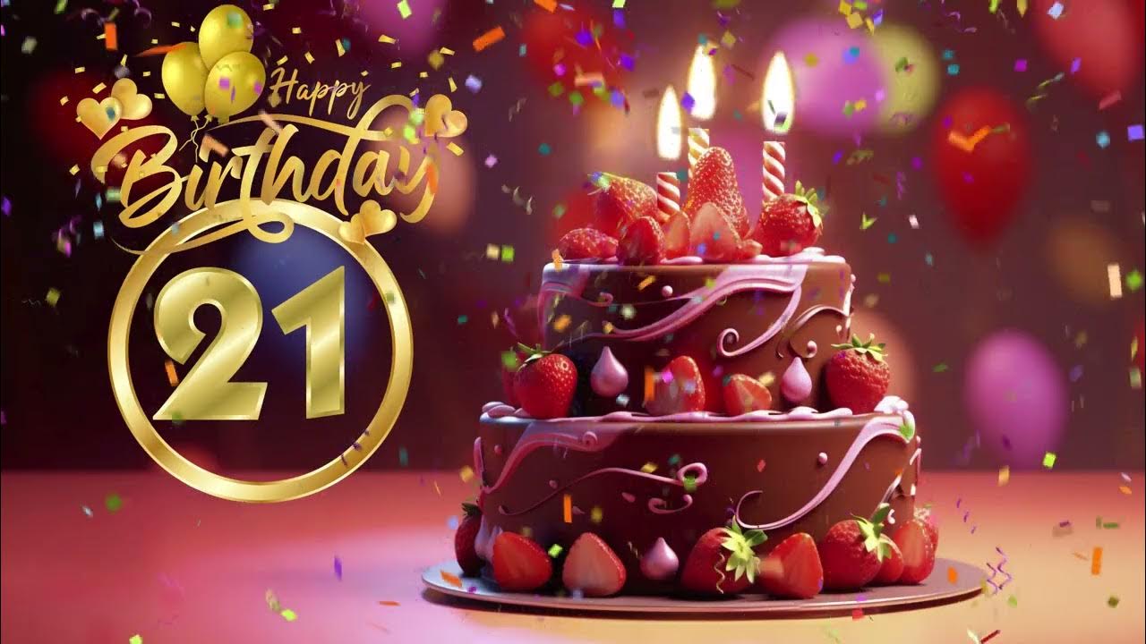 21 years Happy Birthday To You Song 21 years Happy Birthday To You Song