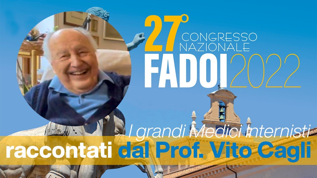 XXVII Congresso Nazionale FADOI 2022 | Il Prof. Vito Cagli racconta i grandi Medici Internisti