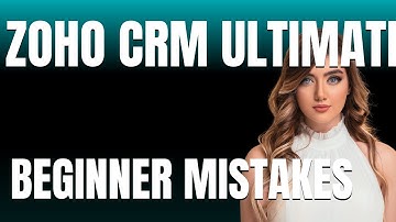 How to Use Zoho CRM Ultimate Properly  Beginner Mistakes That Cost You