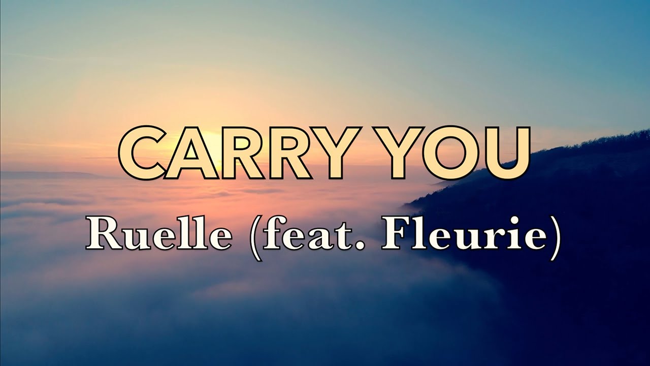 Ruelle Carry You Featuring Fleurie Ft Fleurie Carry You - Ruelle (feat. Fleurie) - Lyric Video - YouTube