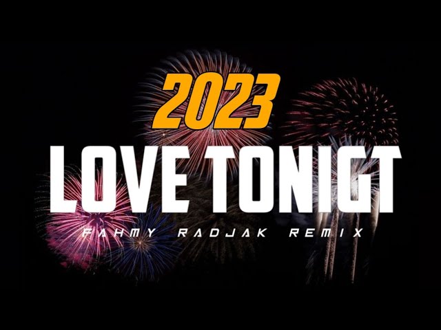 FULL BASS 2023 ‼️ LOVE TONIGHT - FAHMY RADJAK REMIX class=