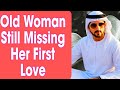 Old Woman Still Missing Her First Love | Fazza poems today | prince Shaikh Hamdan