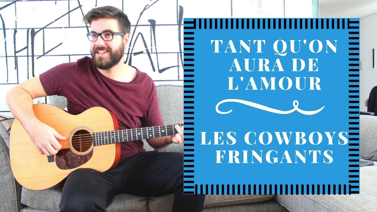 Les Cowboys Fringants Tant Qu On Aura De L Amour Cours De Guitare Partitions Youtube