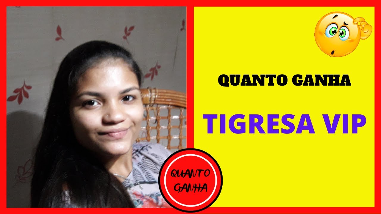 QUANTO GANHA TIGRESA VIP - YouTube
