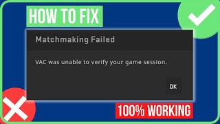 FIX CSGO VAC WAS UNABLE TO VERIFY YOUR GAME SESSION 2023 | CS GO Matchmaking Failed Error