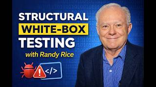 Structural White-Box Testing Explained (with Randy Rice)