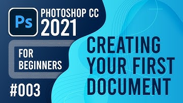 Photoshop CC 2021 for Beginners - (003) - Creating your First Document in Photoshop